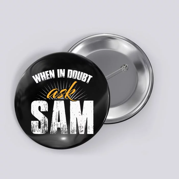 Funny Sam Name When In Doubt Ask Sam Button