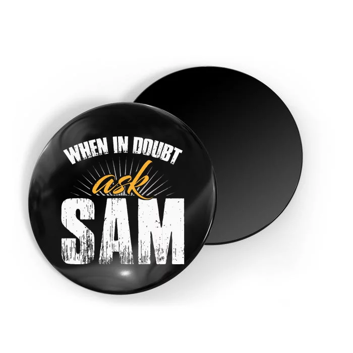 Funny Sam Name When In Doubt Ask Sam Magnet