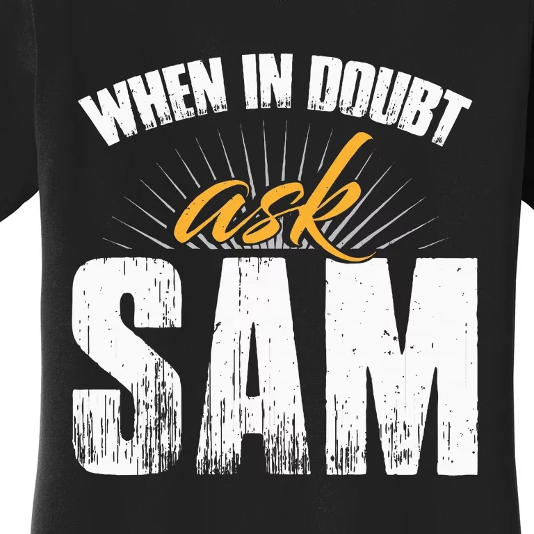 Funny Sam Name When In Doubt Ask Sam Women's T-Shirt