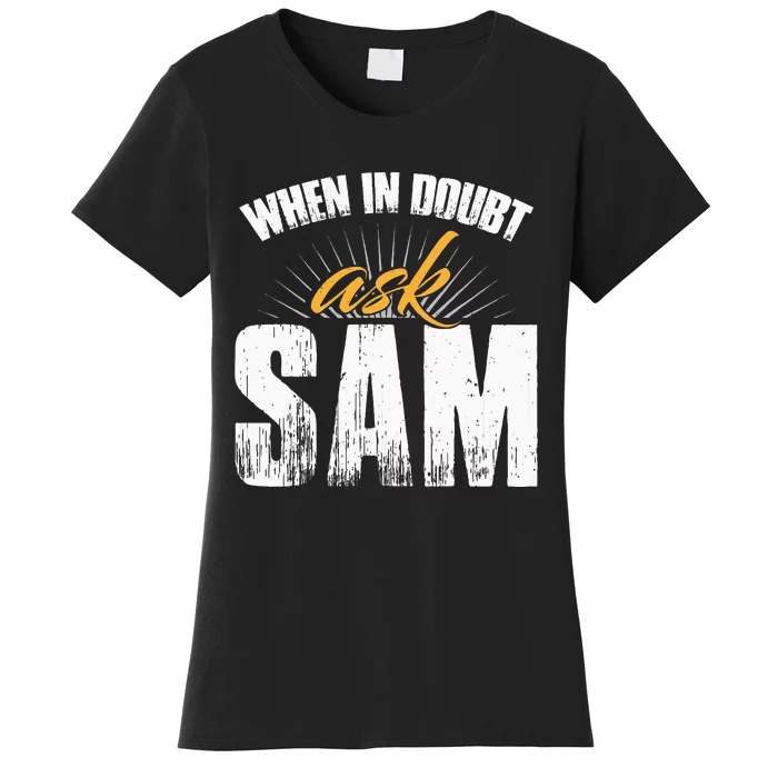 Funny Sam Name When In Doubt Ask Sam Women's T-Shirt