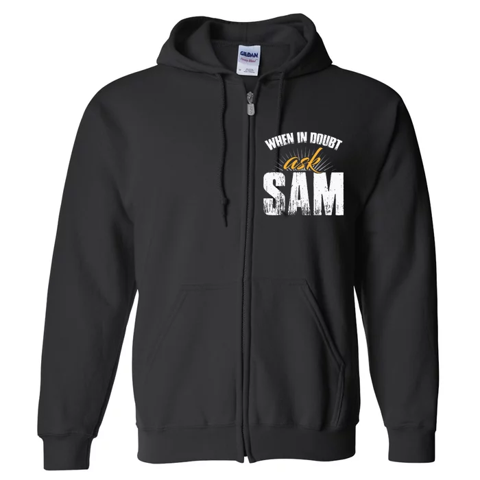 Funny Sam Name When In Doubt Ask Sam Full Zip Hoodie