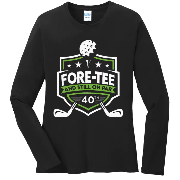 Foretee Still On Par 40th Golf Birthday Ladies Long Sleeve Shirt