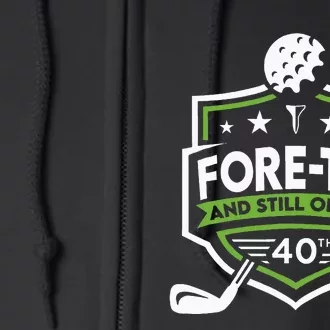 Foretee Still On Par 40th Golf Birthday Full Zip Hoodie