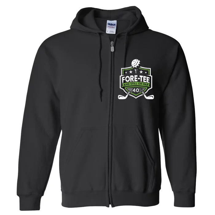 Foretee Still On Par 40th Golf Birthday Full Zip Hoodie