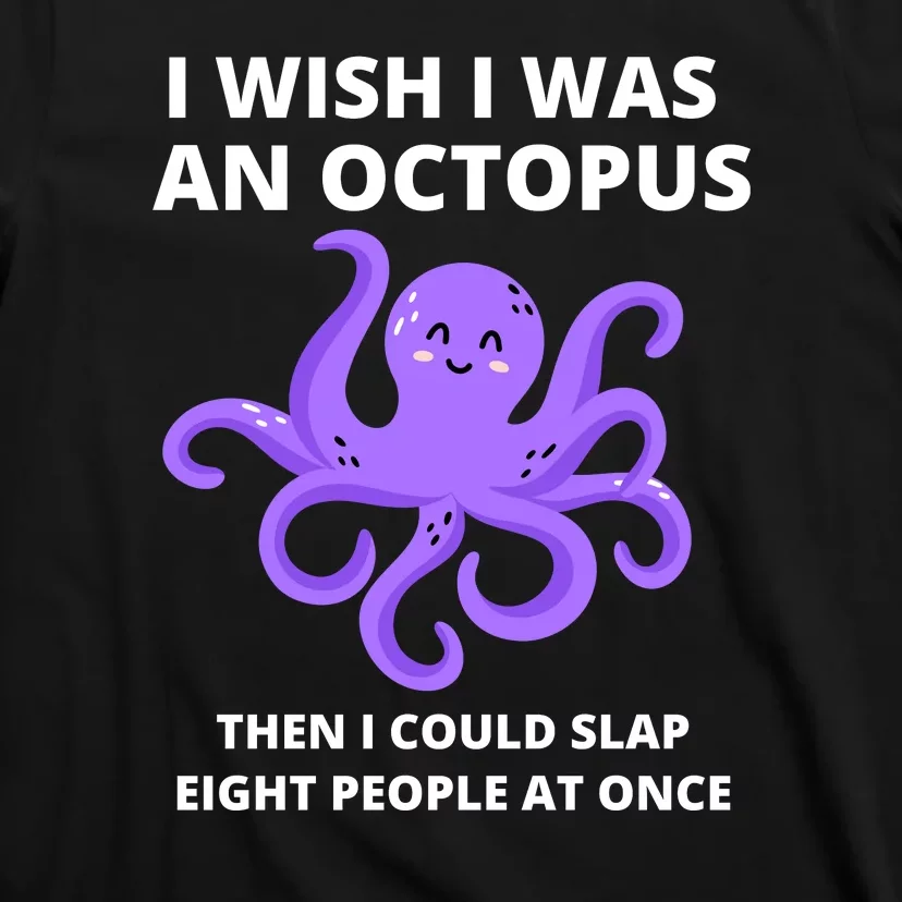 Funny Sarcastic Octopus Gift T-Shirt