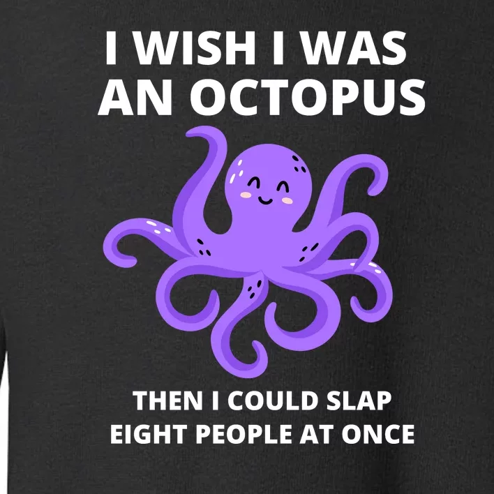 Funny Sarcastic Octopus Gift Toddler Sweatshirt