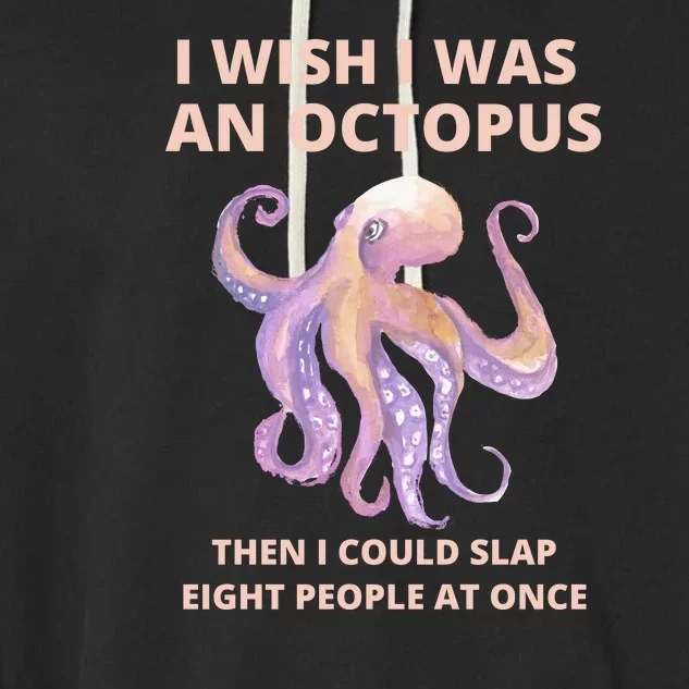 Funny Sarcastic Octopus Gift Garment-Dyed Fleece Hoodie