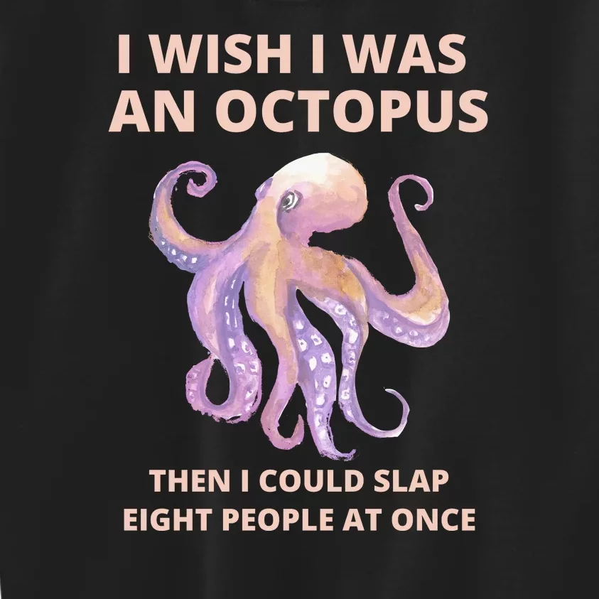 Funny Sarcastic Octopus Gift Kids Sweatshirt