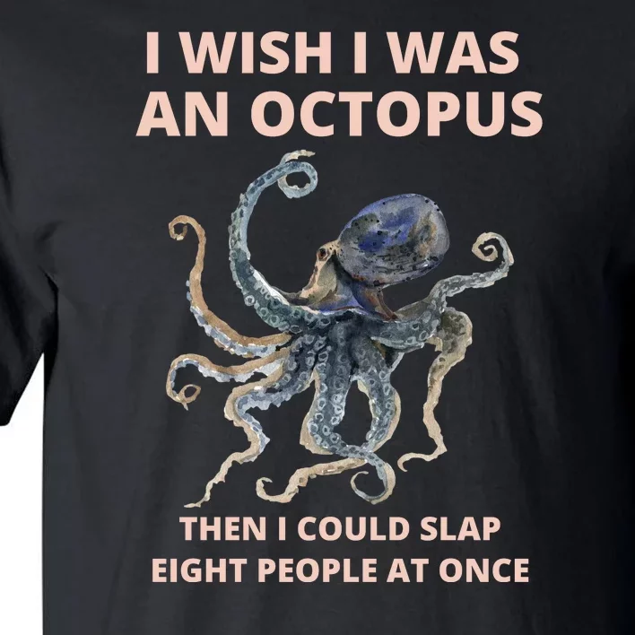 Funny Sarcastic Octopus Gift Tall T-Shirt