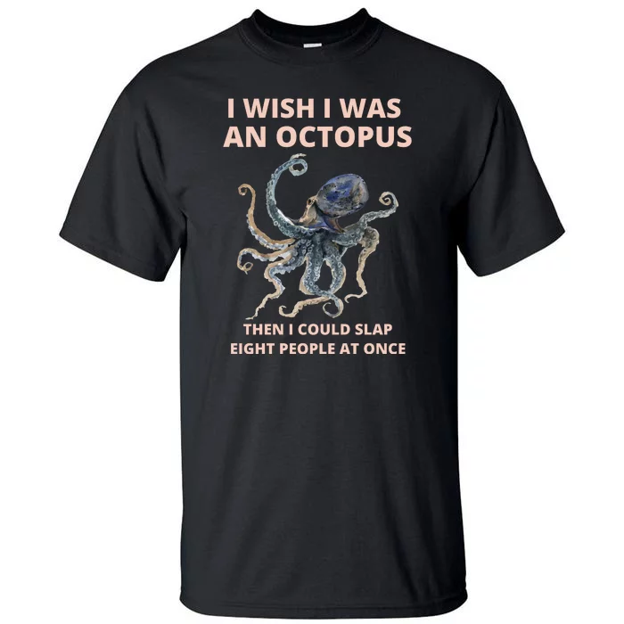 Funny Sarcastic Octopus Gift Tall T-Shirt