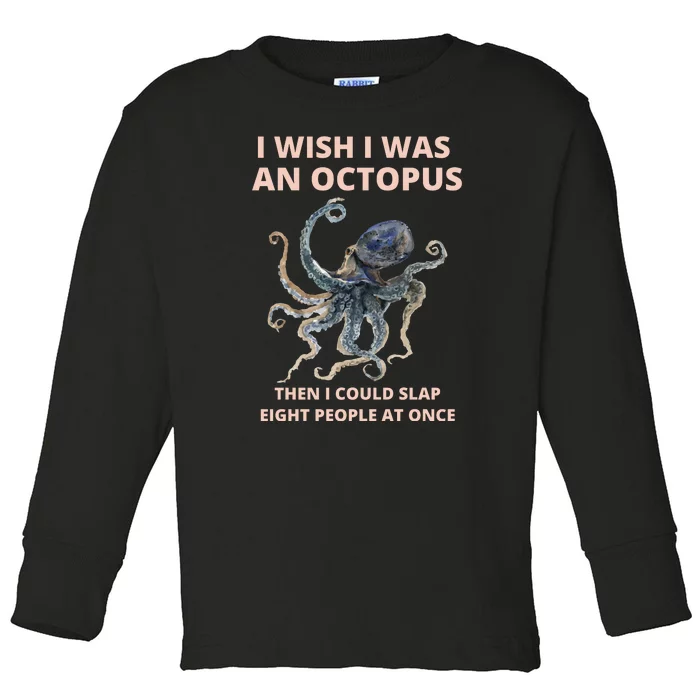 Funny Sarcastic Octopus Gift Toddler Long Sleeve Shirt