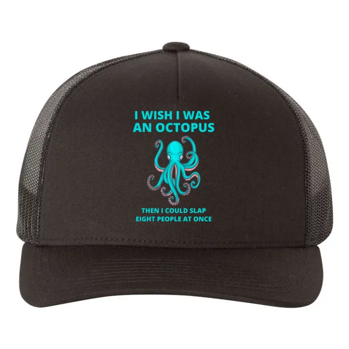 Funny Sarcastic Octopus Gift Yupoong Adult 5-Panel Trucker Hat