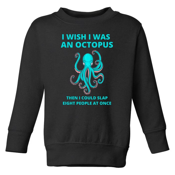 Funny Sarcastic Octopus Gift Toddler Sweatshirt