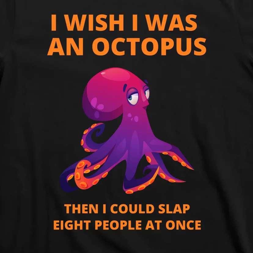 Funny Sarcastic Octopus Gift T-Shirt