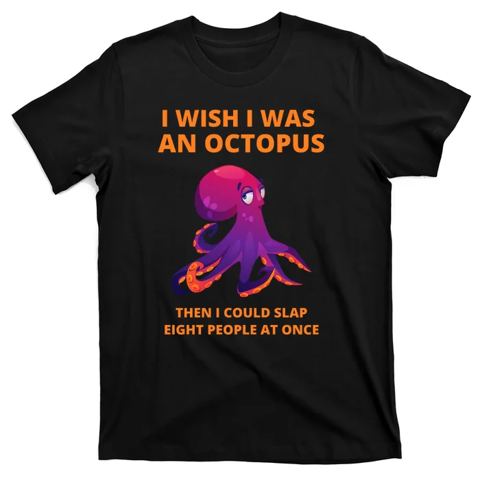 Funny Sarcastic Octopus Gift T-Shirt