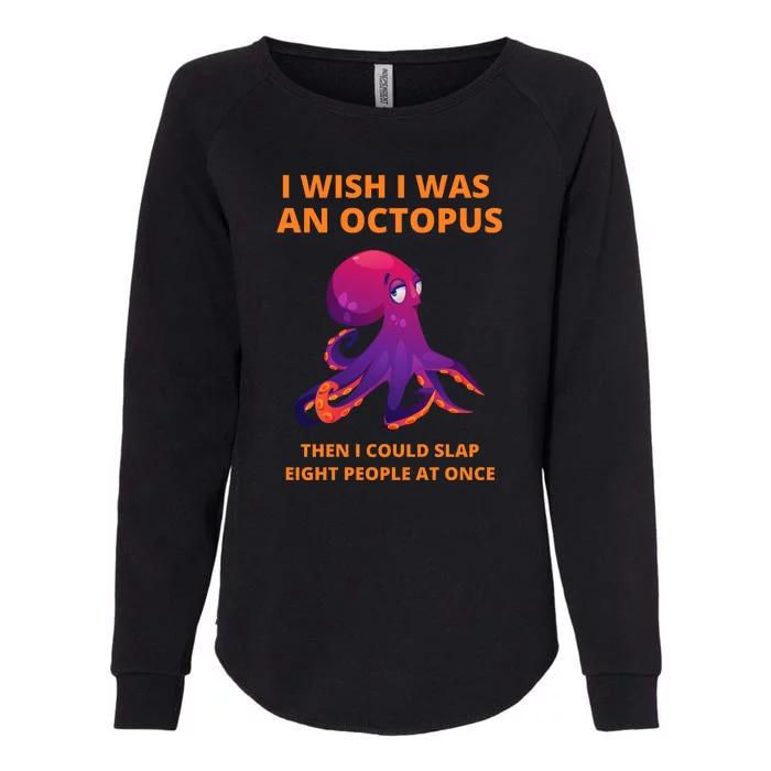 Funny Sarcastic Octopus Gift Womens California Wash Sweatshirt