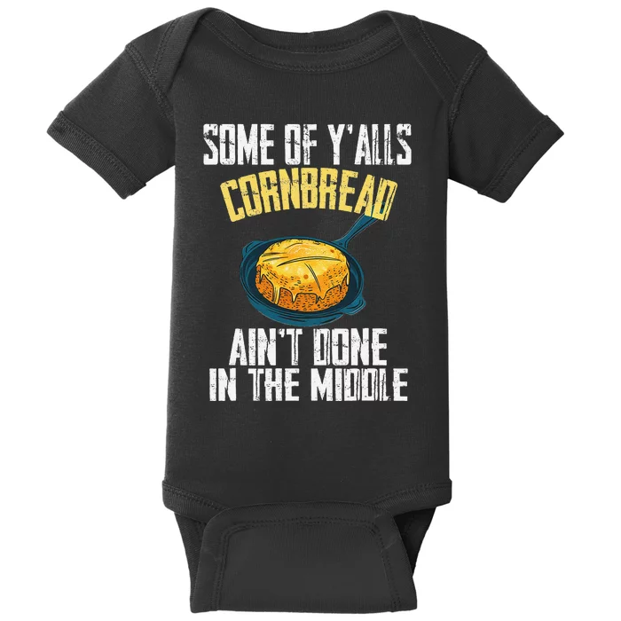 Funny Some Of YAlls Cornbread AinT Done In The Middle Baby Bodysuit