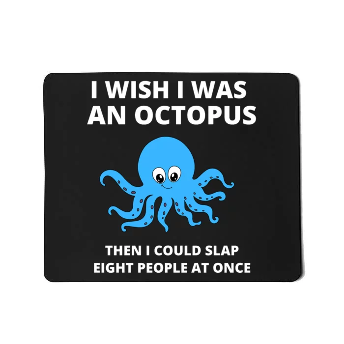 Funny Sarcastic Octopus Gift Mousepad