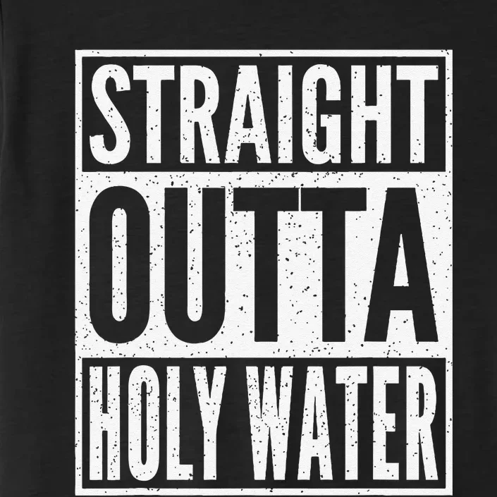 Funny Straight Outta Holy Water Christian Baptism Gift ChromaSoft Performance T-Shirt