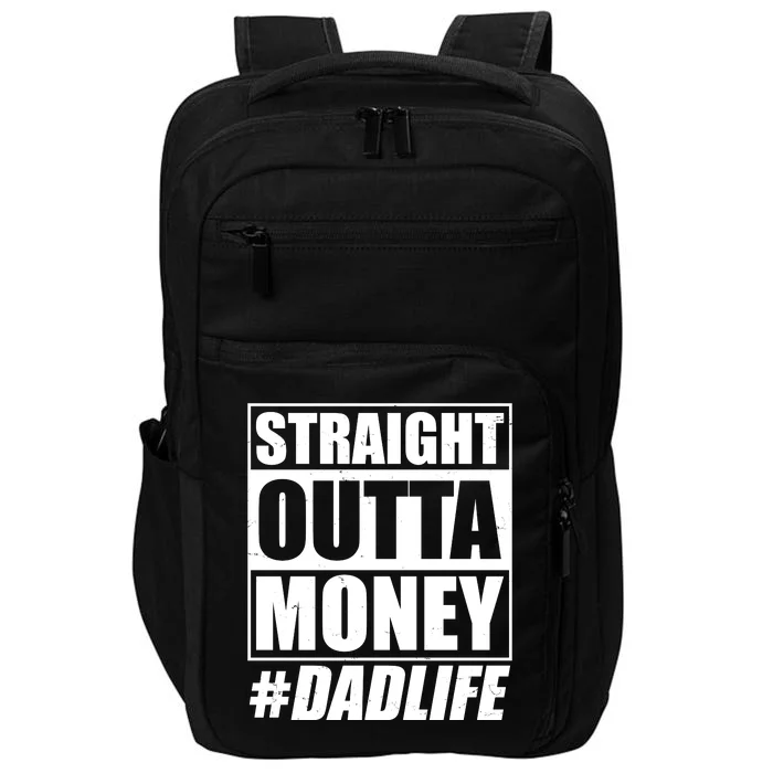 Funny Straight Outta Money #Dad Life Happy Fathers Day Impact Tech Backpack