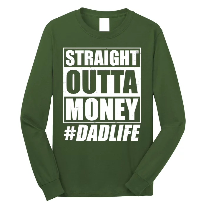 Funny Straight Outta Money #Dad Life Happy Fathers Day Long Sleeve Shirt