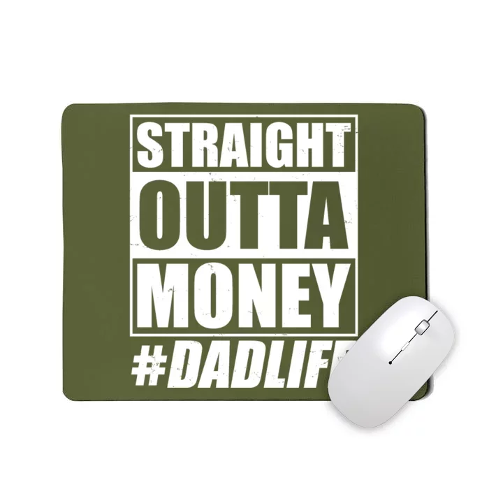 Funny Straight Outta Money #Dad Life Happy Fathers Day Mousepad