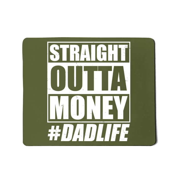 Funny Straight Outta Money #Dad Life Happy Fathers Day Mousepad