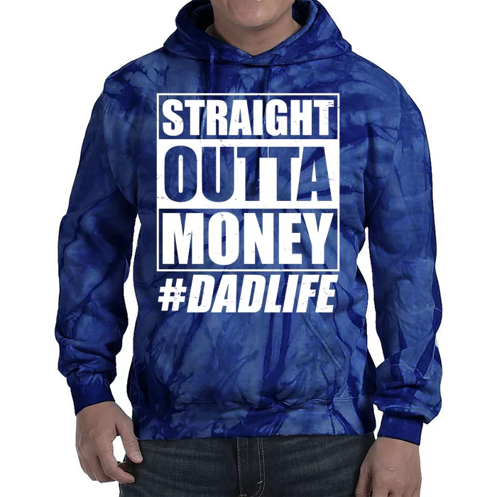 Funny Straight Outta Money #Dad Life Happy Fathers Day Tie Dye Hoodie