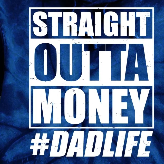 Funny Straight Outta Money #Dad Life Happy Fathers Day Tie Dye Hoodie