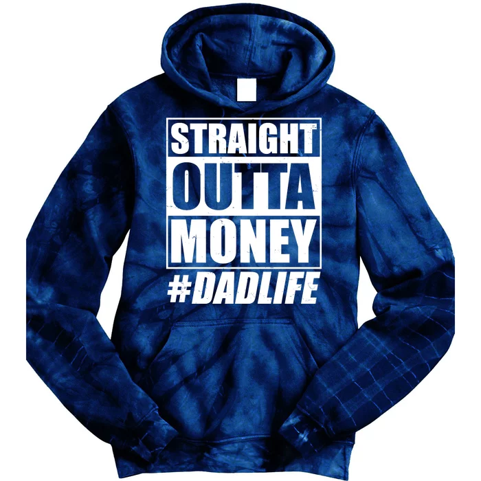 Funny Straight Outta Money #Dad Life Happy Fathers Day Tie Dye Hoodie