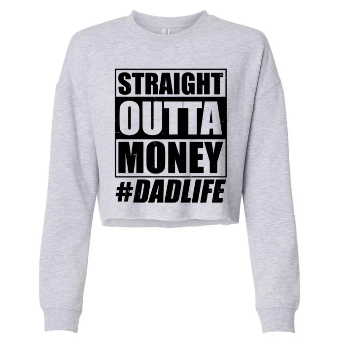 Funny Straight Outta Money #Dad Life Happy Fathers Day Cropped Pullover Crew