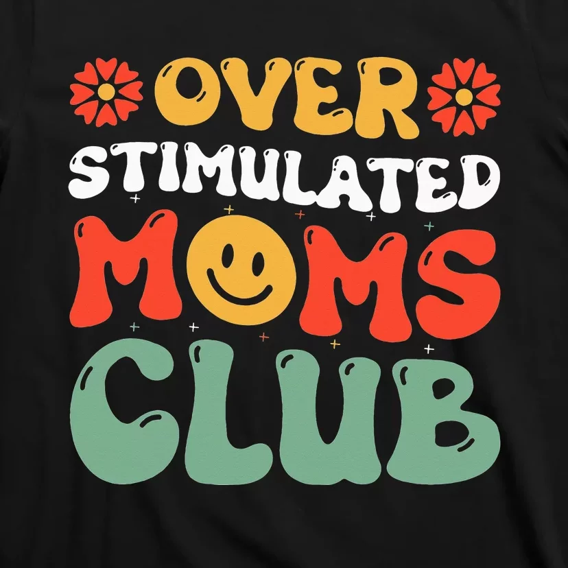 Funny Saying Overstimulated Moms Club Groovy T-Shirt