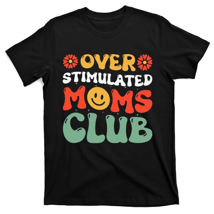 Funny Saying Overstimulated Moms Club Groovy T-Shirt