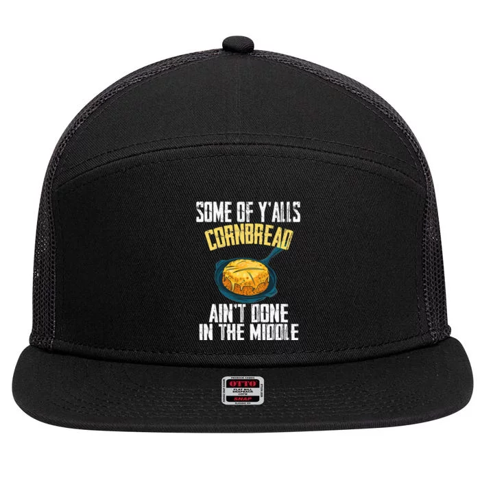 Funny Some Of YAlls Cornbread AinT Done In The Middle 7 Panel Mesh Trucker Snapback Hat