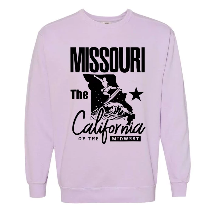 Funny State Of Missouri The California Of The Midwest Garment-Dyed Sweatshirt