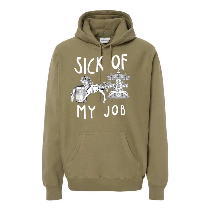 Funny Sick Of My Job Premium Hoodie