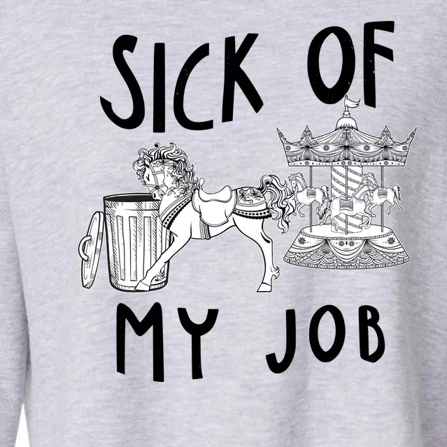 Funny Sick Of My Job Cropped Pullover Crew