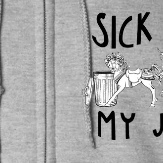 Funny Sick Of My Job Full Zip Hoodie