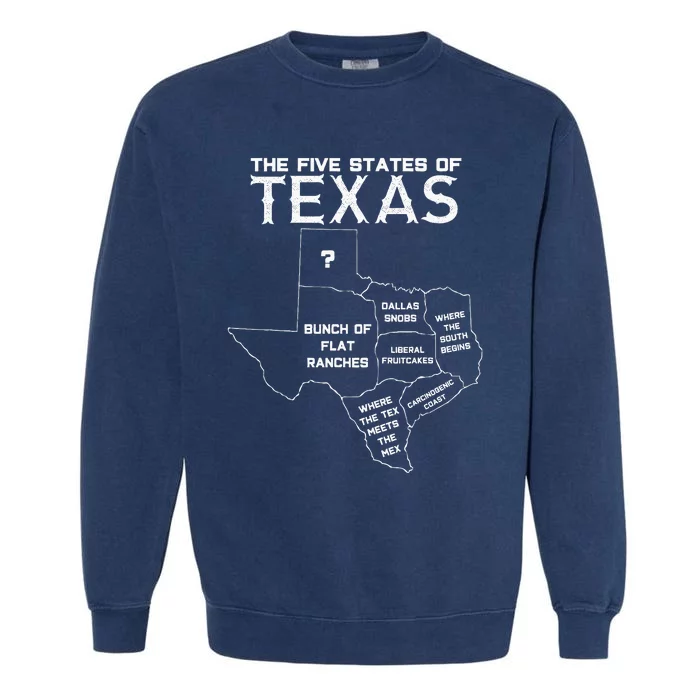 Five States Of Texas Funny Maps Of Dallas Houston Austin Garment-Dyed Sweatshirt