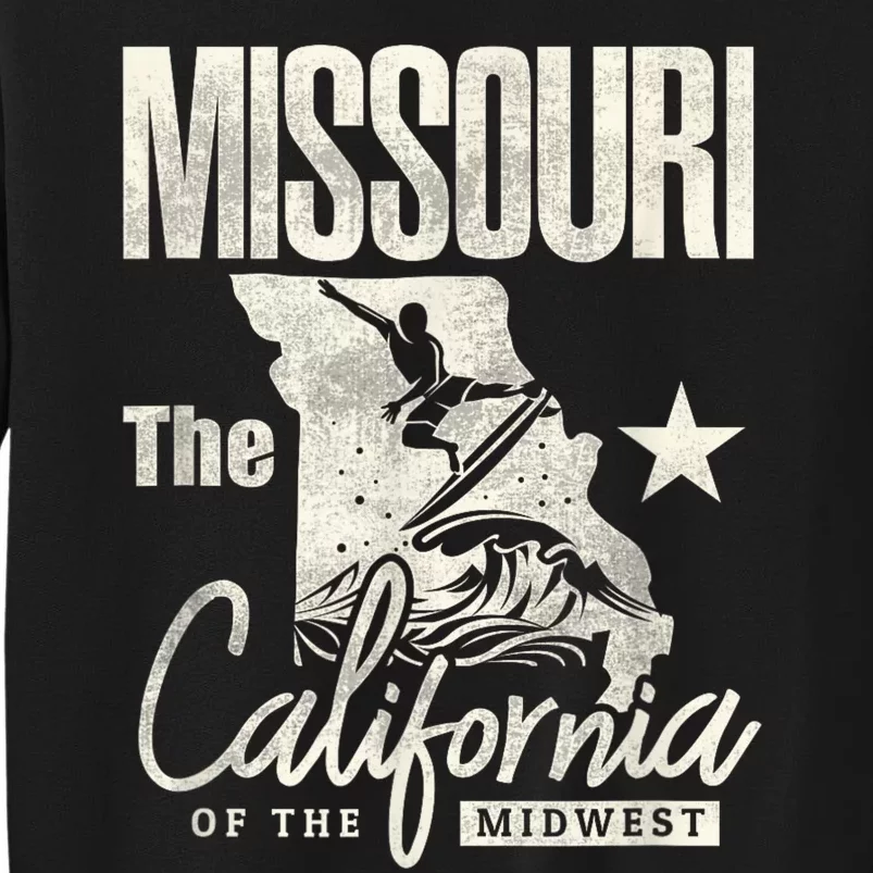 Funny State Of Missouri The California Of The Midwest Tall Sweatshirt