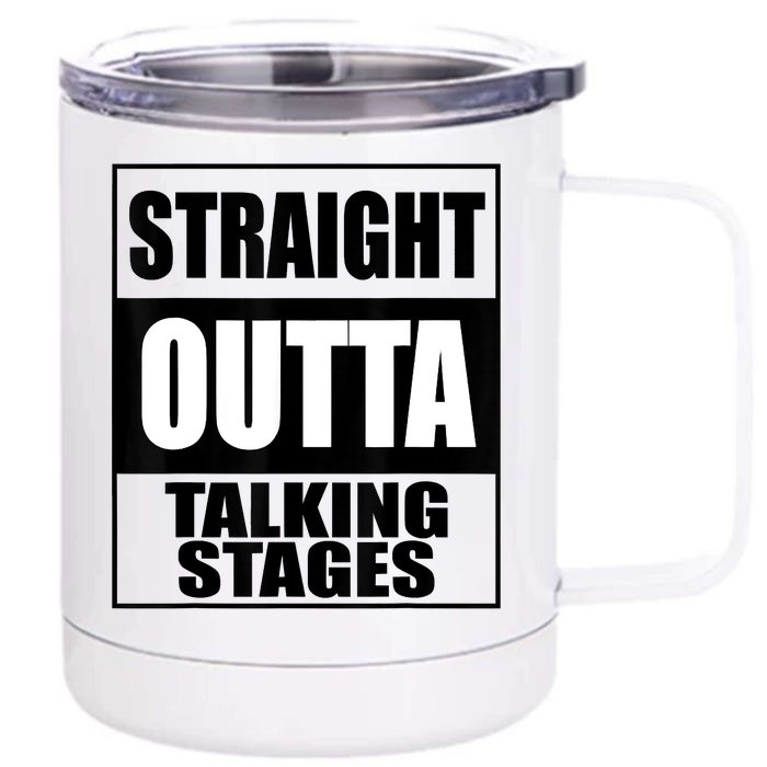 Funny Straight Outta Talking Stages For Singles Dating Front & Back 12oz Stainless Steel Tumbler Cup