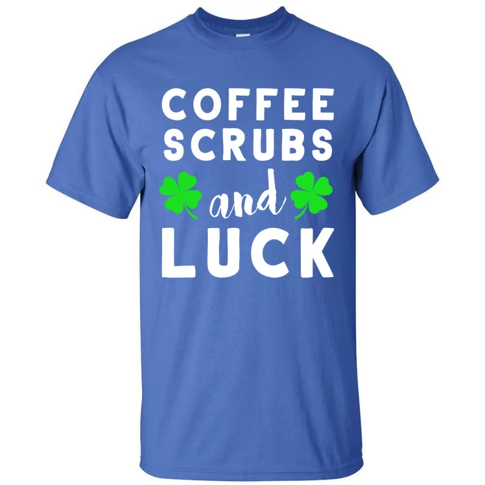 Funny St Patricks Day Nurse Design For Coffee Loving Nurses Cool Gift Tall T-Shirt