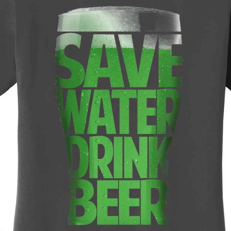 Funny St Patricks Day Save Water Drink Green Beer Irish Gift Women's T-Shirt