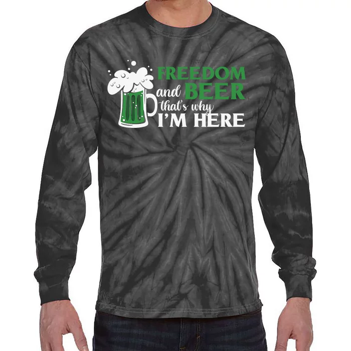 Funny St Patricks Day Freedom And Beer Thats Why Im Here Tie-Dye Long Sleeve Shirt