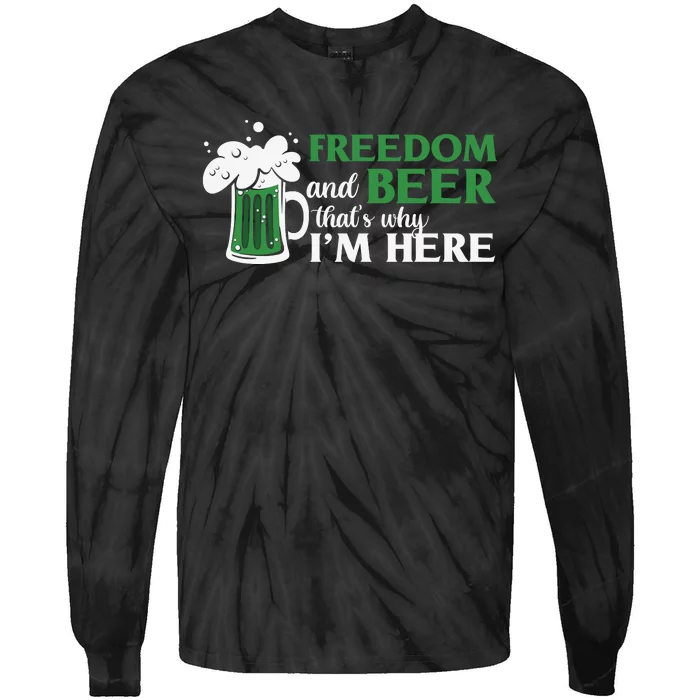 Funny St Patricks Day Freedom And Beer Thats Why Im Here Tie-Dye Long Sleeve Shirt