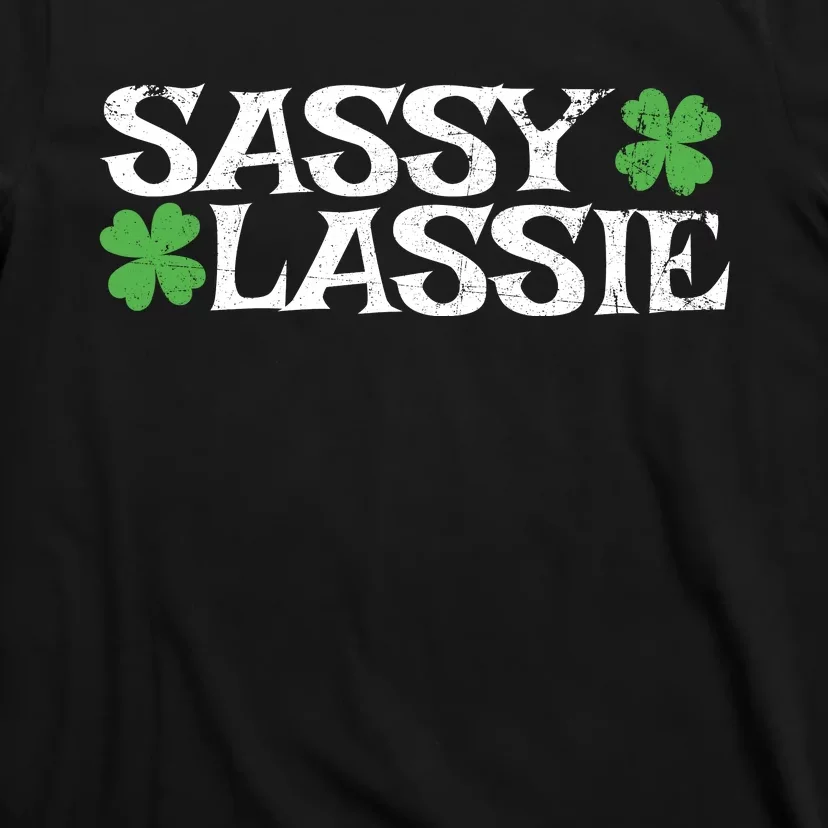 Funny St Pattys Day St Patricks Day Women Sassy Lassie Gift T-Shirt