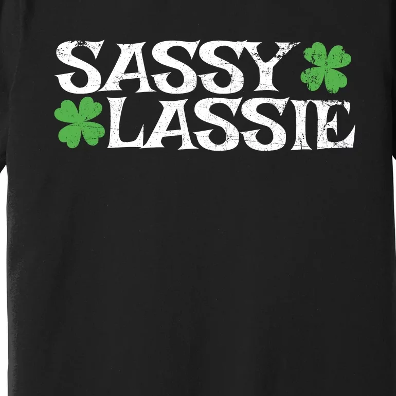 Funny St Pattys Day St Patricks Day Women Sassy Lassie Gift Premium T-Shirt