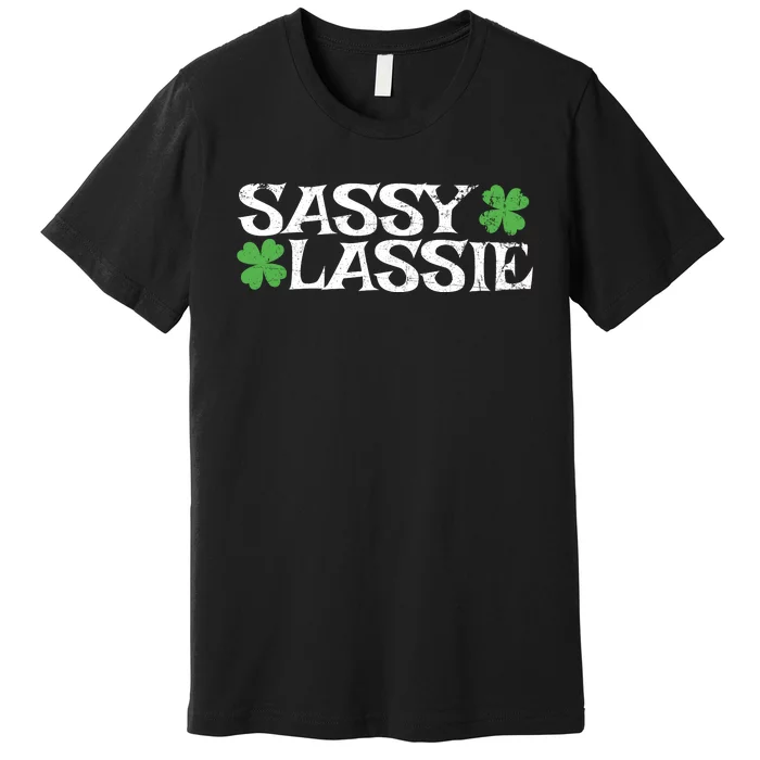 Funny St Pattys Day St Patricks Day Women Sassy Lassie Gift Premium T-Shirt