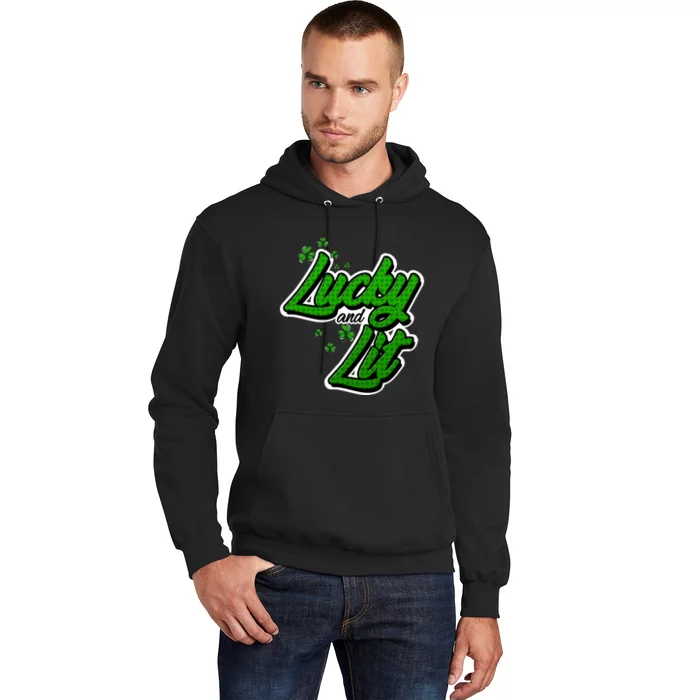 Funny St Paddy's Day Lycky And Lit Hoodie