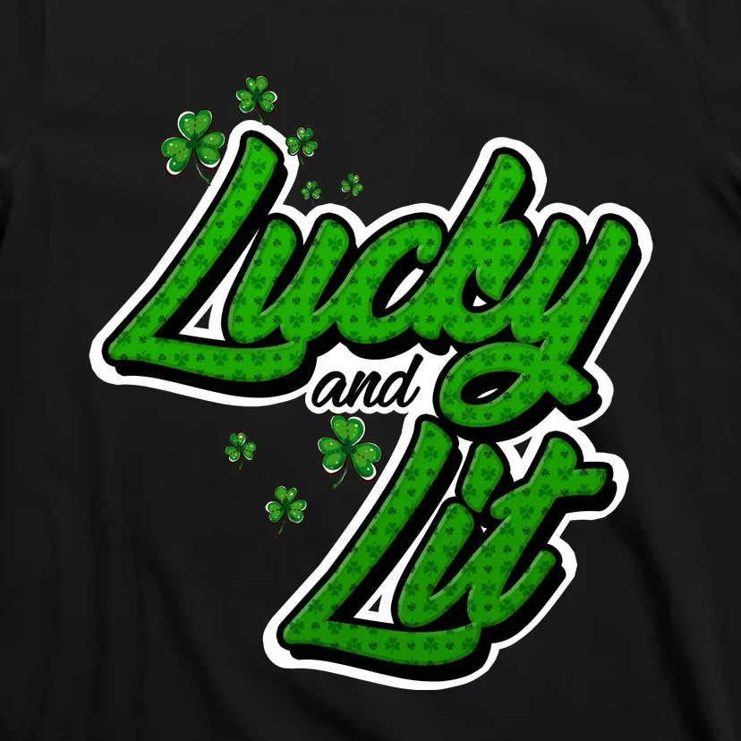 Funny St Paddy's Day Lycky And Lit T-Shirt